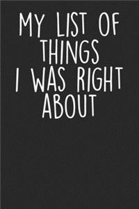My List Of Things I Was Right About