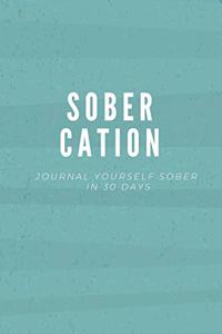 Sobercation: A 30 Day Journal to Sobriety, 30 Days Alcohol Free Stoptober Challenge Diary