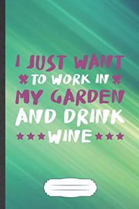 I Just Want to Work in My Garden and Drink Wine