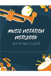 MUSIC NOTATION NOTEBOOK with no clefs