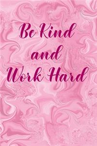 Be Kind and Work Hard