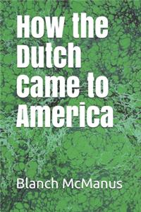 How the Dutch Came to America