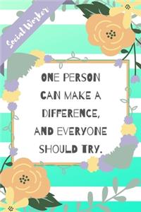 One person can make a difference, and everyone should try