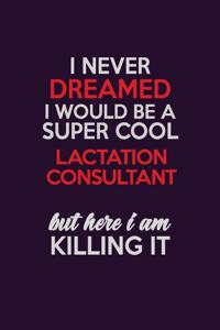 I Never Dreamed I Would Be A Super cool Lactation Consultant But Here I Am Killing It