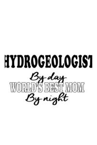 Hydrogeologist By Day World's Best Mom By Night