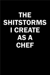 The Shitstorms I Create As A Chef