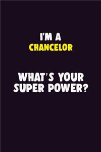 I'M A Chancelor, What's Your Super Power?