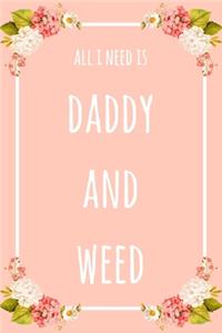 All I Need Is Daddy And Weed