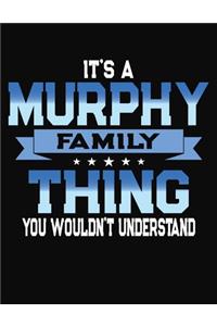 It's A Murphy Family Thing You Wouldn't Understand