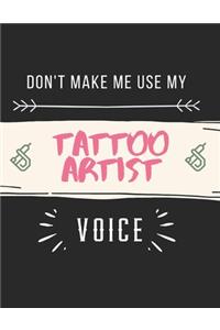 Don't Make Me Use My Tattoo Artist Voice