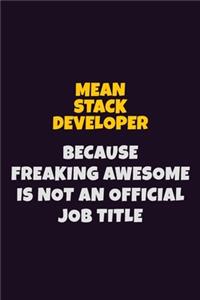 Mean Stack Developer, Because Freaking Awesome Is Not An Official Job Title