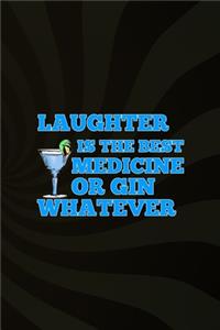 Laughter Is The Best Medicine Or Gin Whatever: Notebook Journal Composition Blank Lined Diary Notepad 120 Pages Paperback Brown Texture Gin