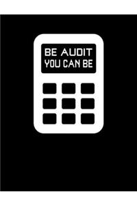 Be Audit You Can Be