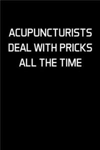 Acupuncturists Deal With Pricks All The Time