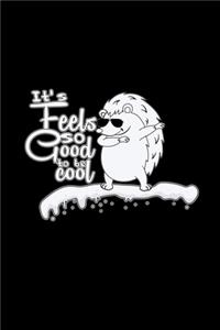 It's feels so good to be cool