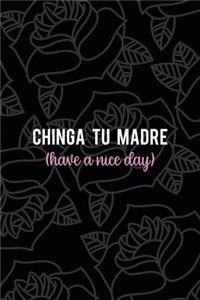 Chinga Tu Madre (Have A nice Day)