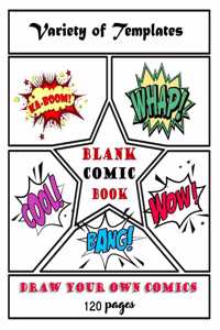 Blank Comic Book: Draw Your Own Comics - 120 Pages of Fun and Unique Templates - A Large 8.5" x 11" Notebook and Sketchbook for Kids and Adults to Unleash Creativity-