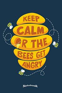 My Funny Keep Calm Or The Bees Get Angry Notebook