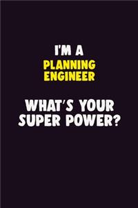 I'M A Planning Engineer, What's Your Super Power?