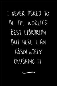 I never asked to be the World's Best Librarian
