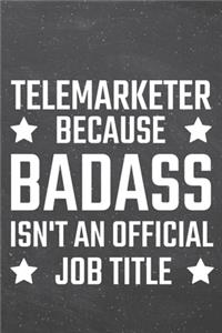 Telemarketer because Badass isn't an official Job Title
