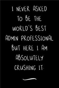 I never asked to be the World's Best Admin Professional