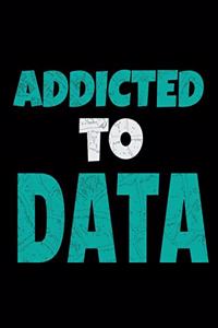 Addicted To Data