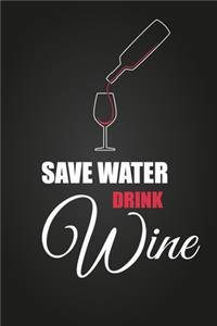 Save Water Drink Wine
