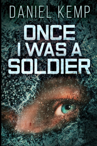 Once I Was A Soldier (Lies And Consequences Book 2)