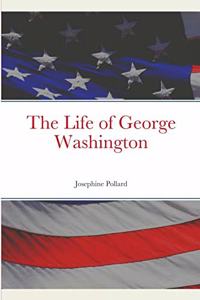 The Life of George Washington