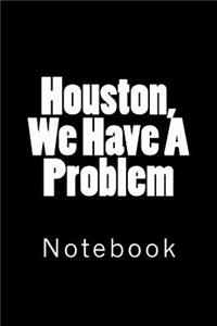 Houston, We Have A Problem