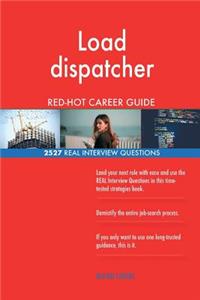 Load dispatcher RED-HOT Career Guide; 2527 REAL Interview Questions