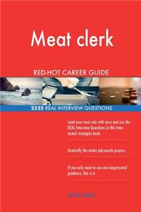 Meat clerk RED-HOT Career Guide; 2525 REAL Interview Questions