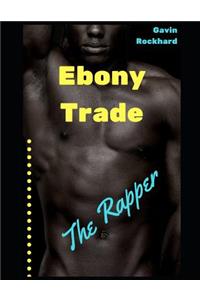 Ebony Trade: The Rapper