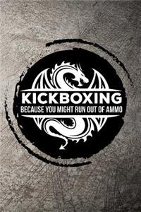 Kickboxing Because You Might Run Out of Ammo