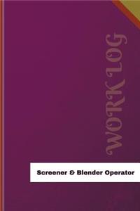 Screener & Blender Operator Work Log