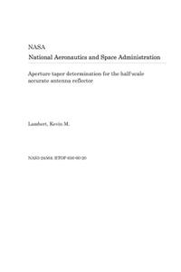 Aperture Taper Determination for the Half-Scale Accurate Antenna Reflector