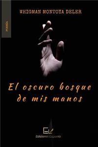 oscuro bosque de mis manos