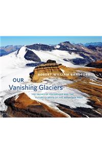 Our Vanishing Glaciers
