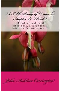 A Bible Study of Proverbs Chapter 17--Book 1