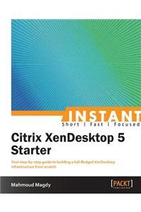 Instant Citrix XenDesktop 5 Starter