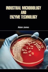 Industrial Microbiology And Enzyme Technology