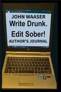 Write Drunk. Edit Sober!