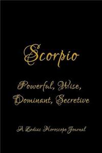 Scorpio - Powerful, Wise, Dominant, Secretive: Blank Note Book for Horoscope and Zodiac Sign Lovers