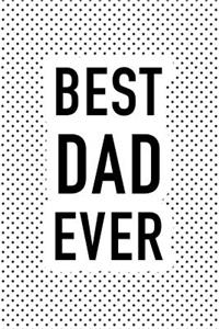 Best Dad Ever: A Matte 6x9 Inch Softcover Notebook Journal with 120 Blank Lined Pages and a Funny Positive Family Member Cover Slogan