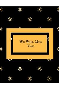 We Will Miss You