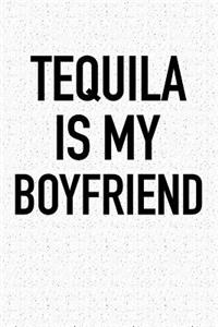 Tequila Is My Boyfriend