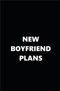 2019 Weekly Planner Funny Theme New Boyfriend Plans Black White 134 Pages