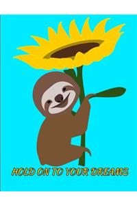 Hold On To Your Dreams Smiling Sloth Sunflower Notebook Journal 150 College Ruled Pages 8.5 X 11