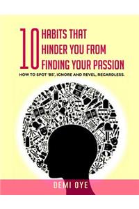 10 Habits That Hinder You from Finding Your Passion